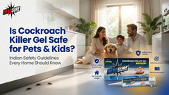 Is Cockroach Killer Gel Safe for Pets and Kids? Indian Safety Guide